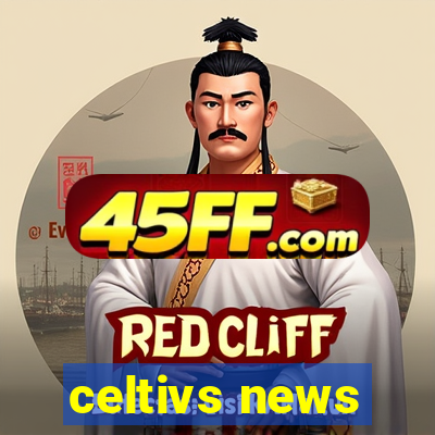 celtivs news